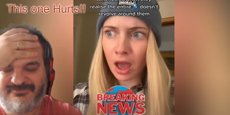 React to Americans when they realise the entire World doesnt revolve around them